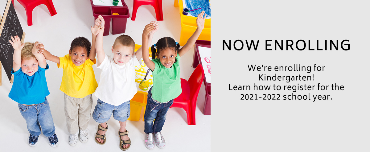 We’re enrolling for Kindergarten! Learn how to register for the 2021-2022 school year.